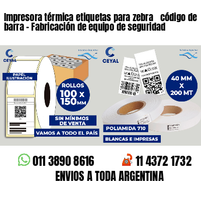Impresora térmica etiquetas para zebra  código de barra - Fabricación de equipo de seguridad
